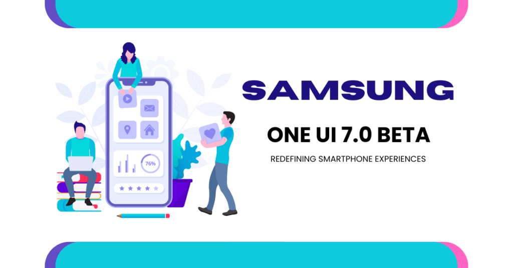 Samsung One UI 7.0 Beta