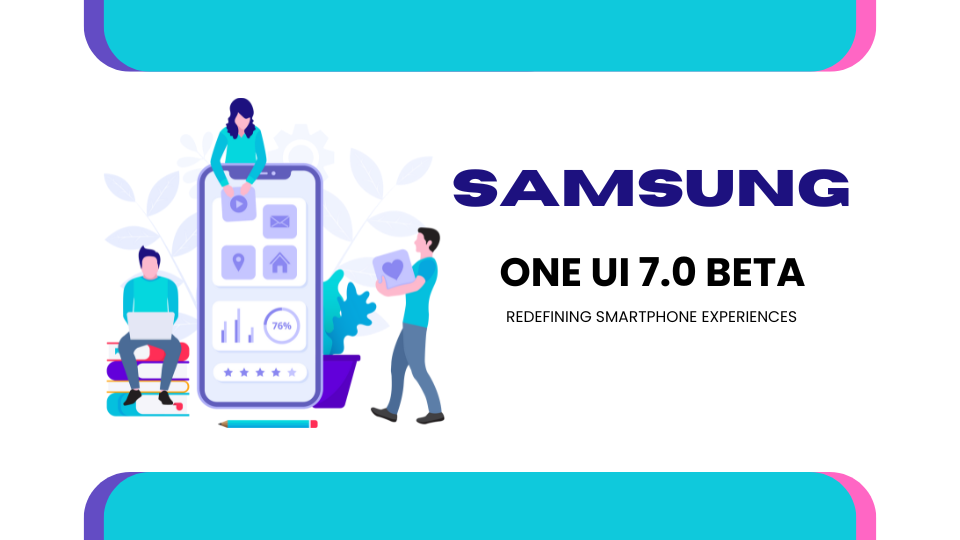 Samsung One UI 7.0 Beta